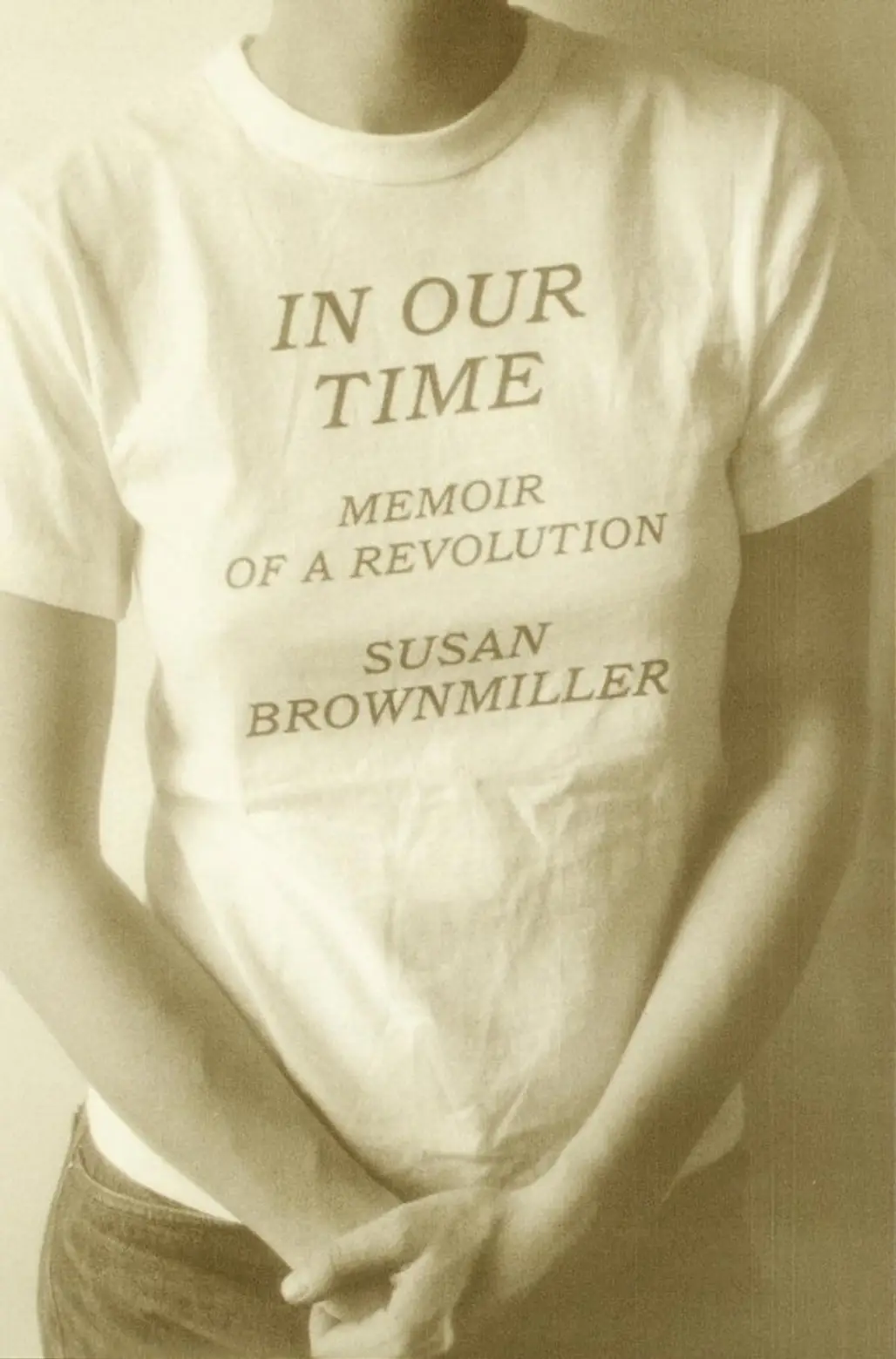 In Our Time: Memoir of a Revolution by Susan Brownmiller