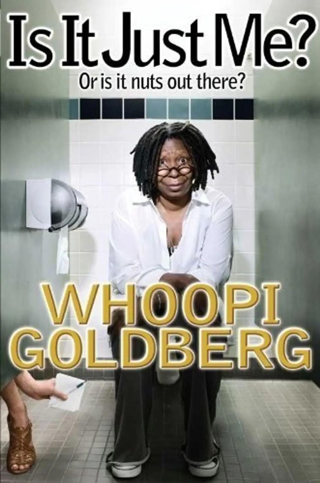 Is It Just Me?: or is It Nuts out There? by Whoopi Goldberg