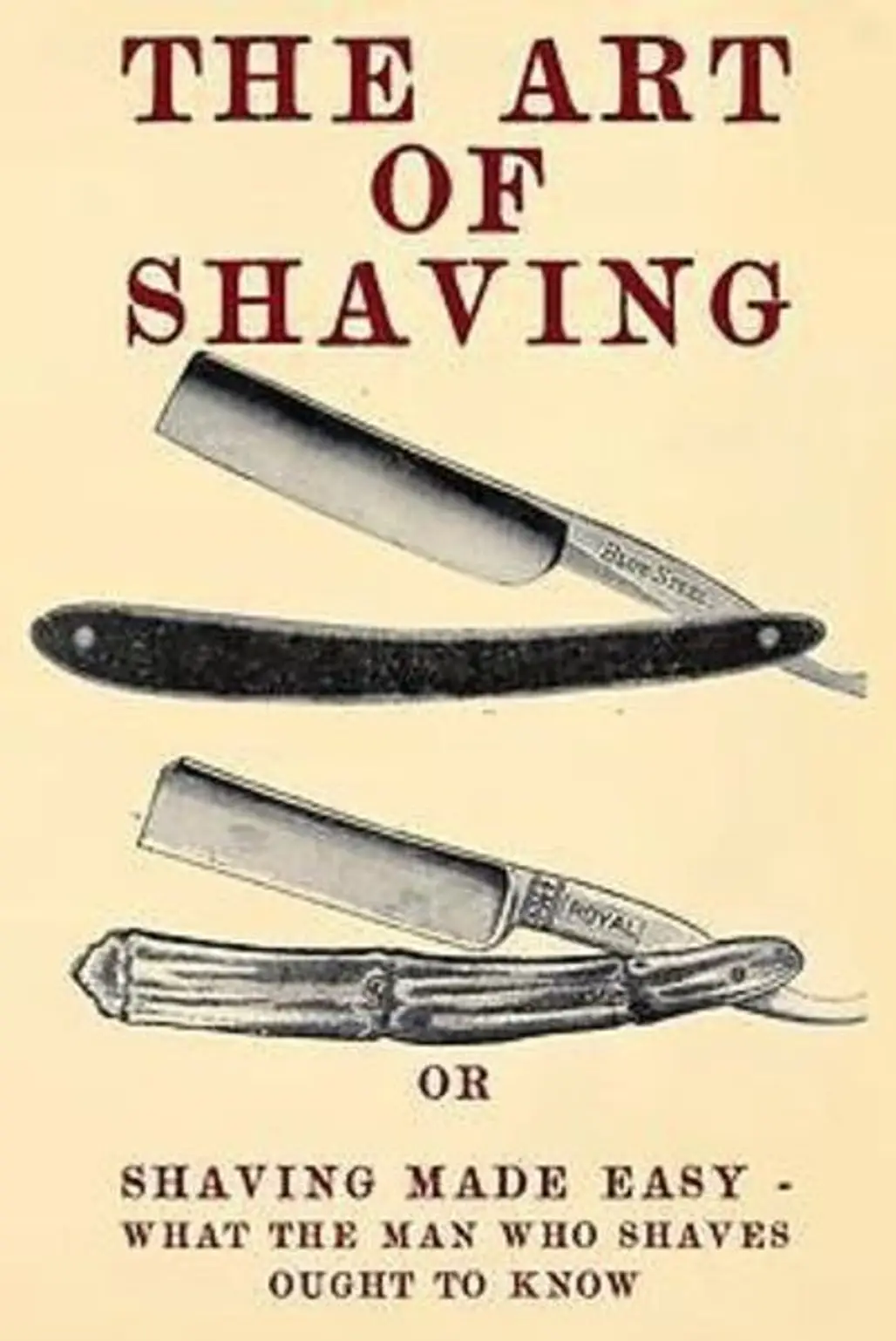 The Art of Shaving: Shaving Made Easy - What the Man Who Shaves Ought to Know