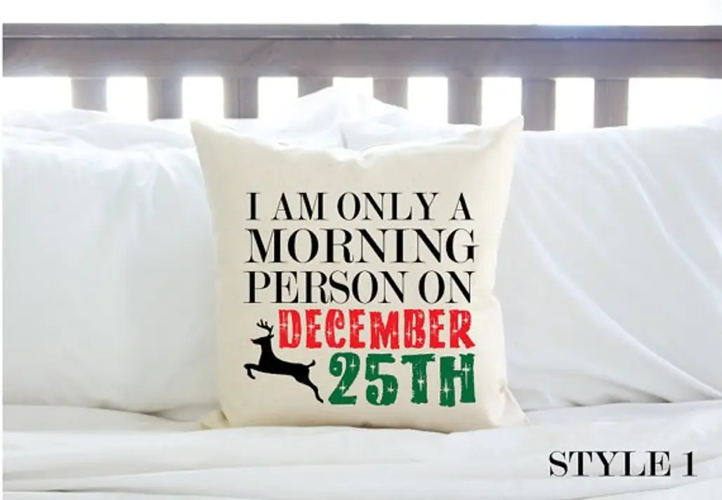 "I Am Only a Morning Person on December 25th" Pillow