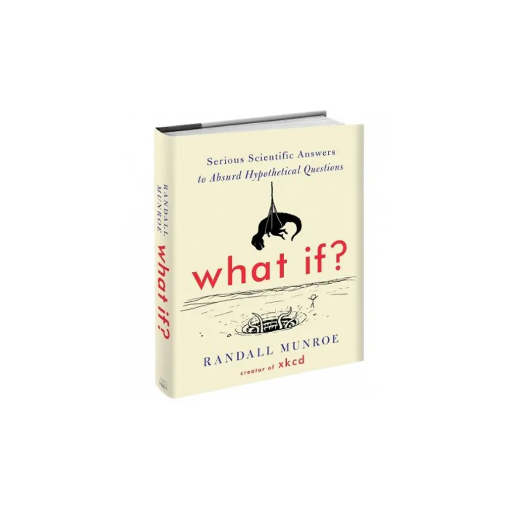 What if? Serious Scientific Answers to Absurd Hypothetical Questions