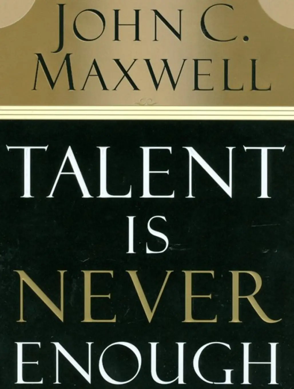 Talent is Never Enough – John Maxwell