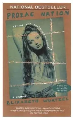 Prozac Nation: Young and Depressed in America by Elizabeth Wurtzel