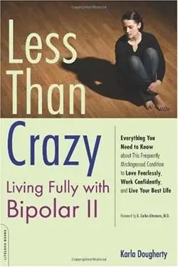 Less than Crazy: Living Fully with Bipolar 2 by Karla Dougherty