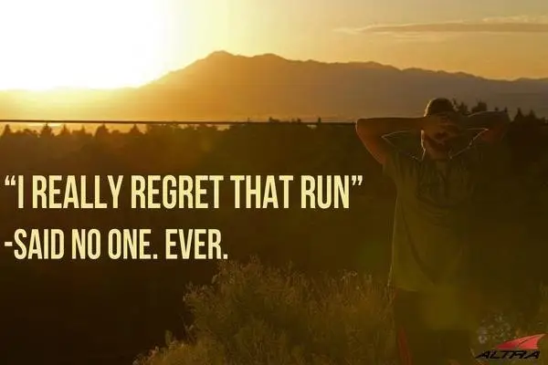 You'll Never Regret a Run