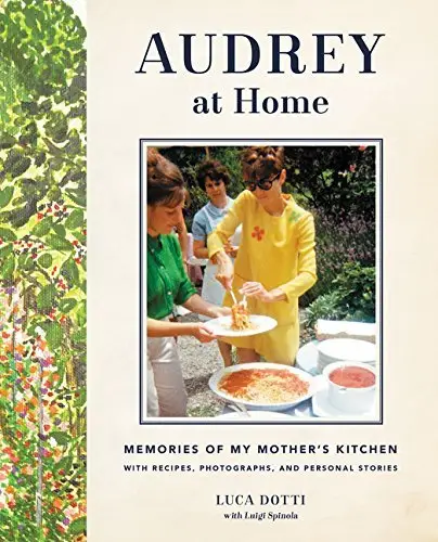 Audrey at Home: Memories of My Mother’s Kitchen by Luca Dotti