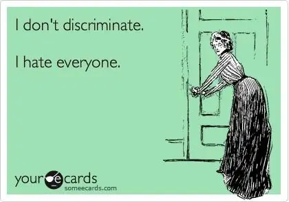Because Discrimination is Wrong....
