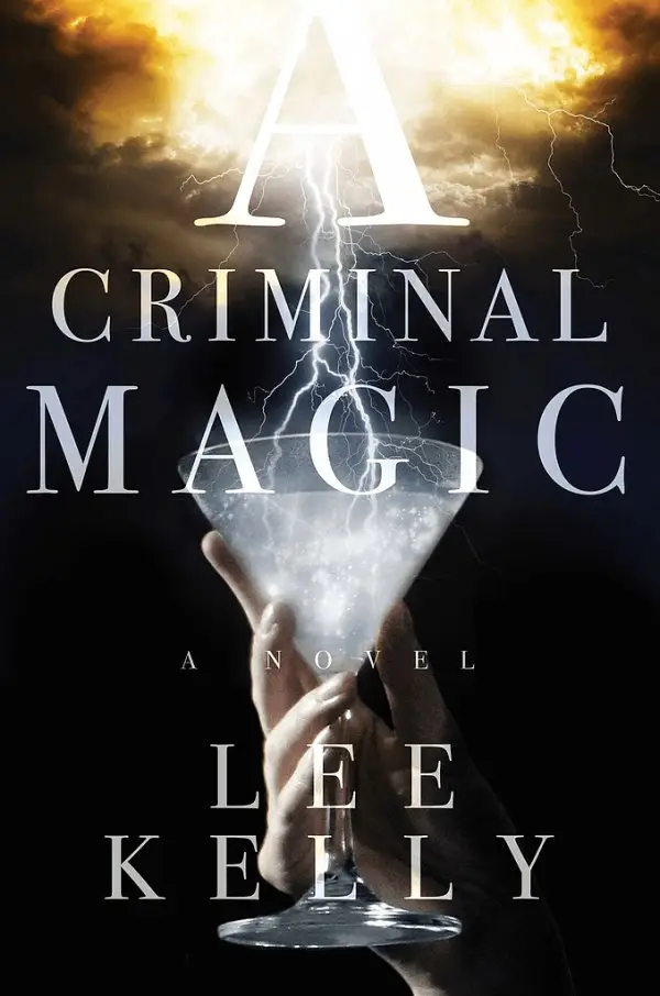 A Criminal Magic by Lee Kelly