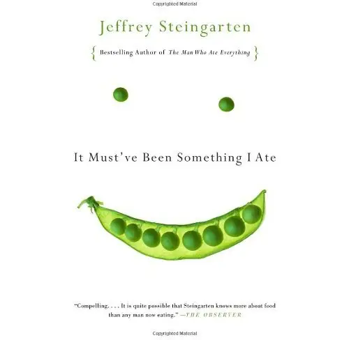 It Must’ve Been Something I Ate by Jerry Steingarten